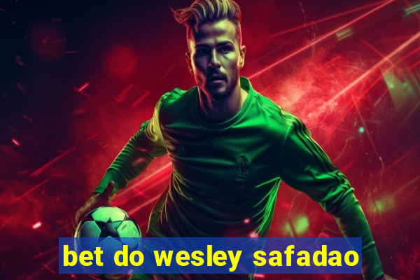 bet do wesley safadao
